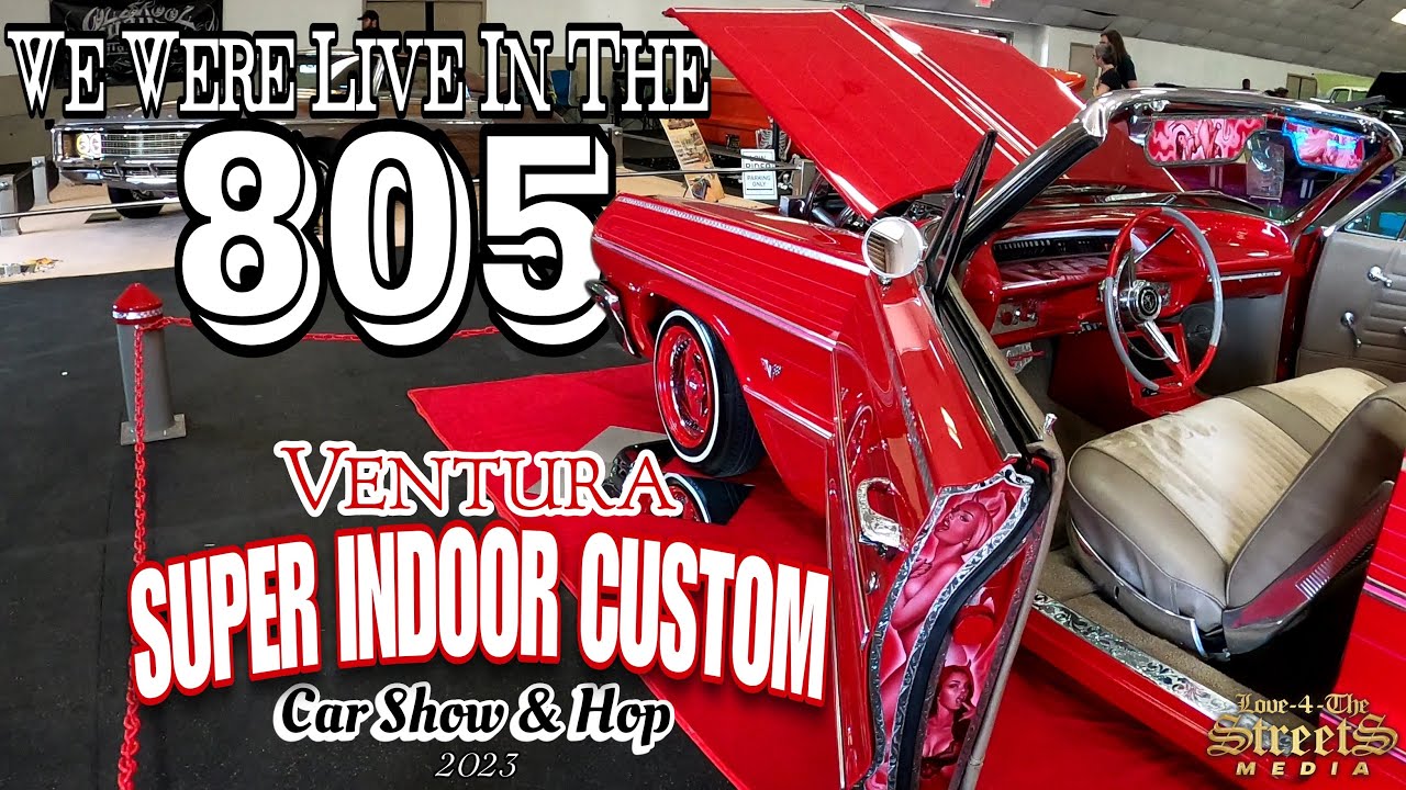 IT GETS REAL IN THE 805! Ventura's Super Indoor Custom Car Show & Hop 2023