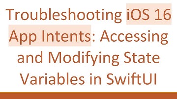 Troubleshooting iOS 16 App Intents: Accessing and Modifying State Variables in SwiftUI