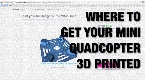 Getting the Mini Quadcopter 3D Printed - Where To Go For 3D Printing Services