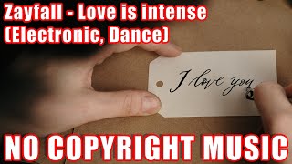 [Royalty Free No Copyright Music] Love is intense - ZAYFALL (Electronic Dance) screenshot 2