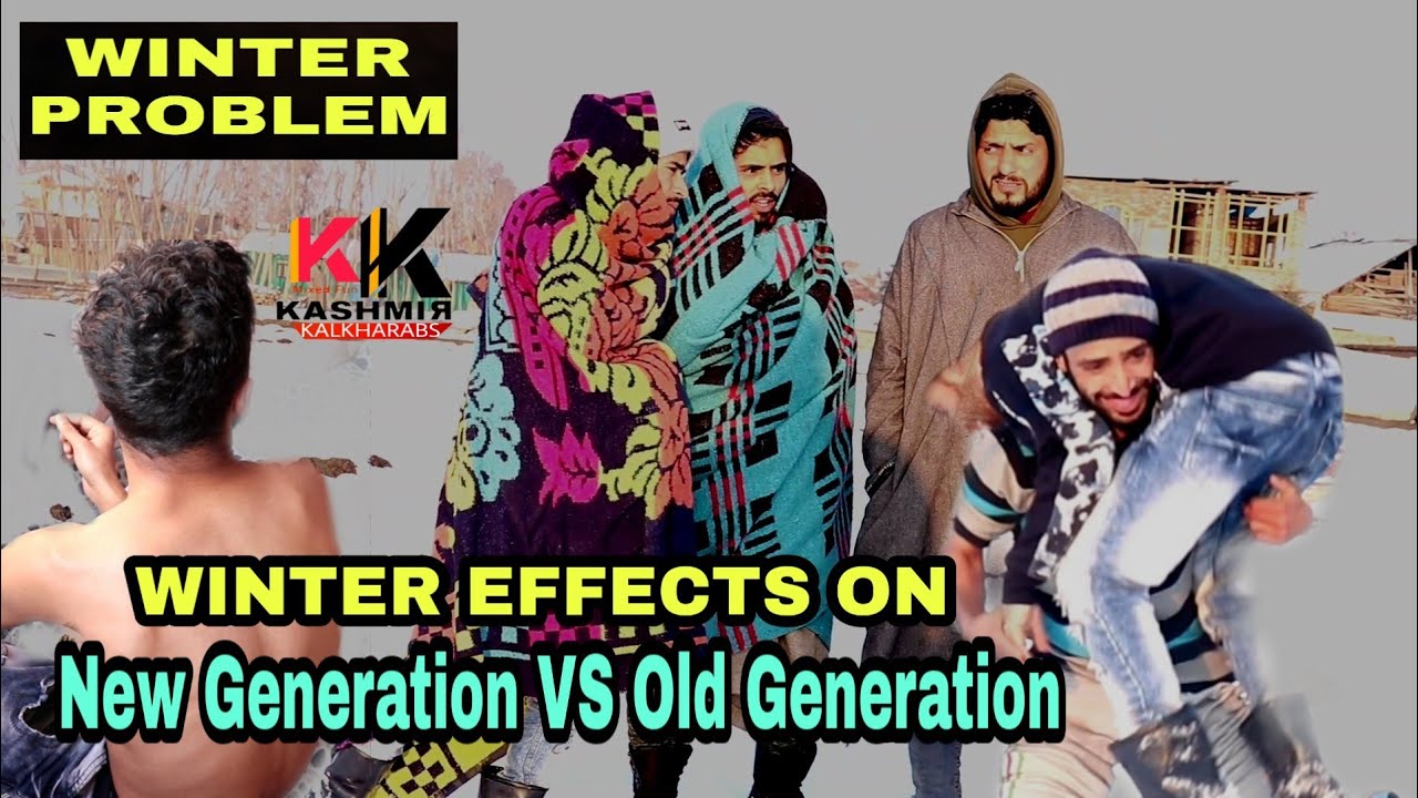 Winter effects new generation VS old generation | kashmiri kalkharabs