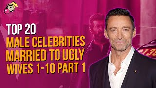 Top 20 Male Celebrities Married To Ugly Wives 1-10 | Part 1