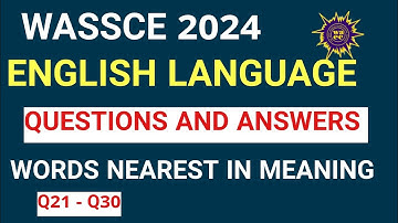 WASSCE 2024 ENGLISH LANGUAGE PAST QUESTIONS AND ANSWERS ON WORDS NEAREST IN MEANING (SYNONYMS)