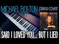 Michael Bolton: Said I Loved You... But I Lied (Piano Cover)