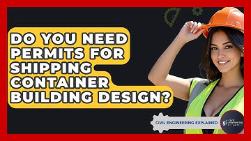 Do You Need Permits For Shipping Container Building Design? - Civil Engineering Explained