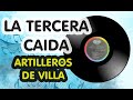 Los Artilleros De Villa La Tercera Caida Ranchera