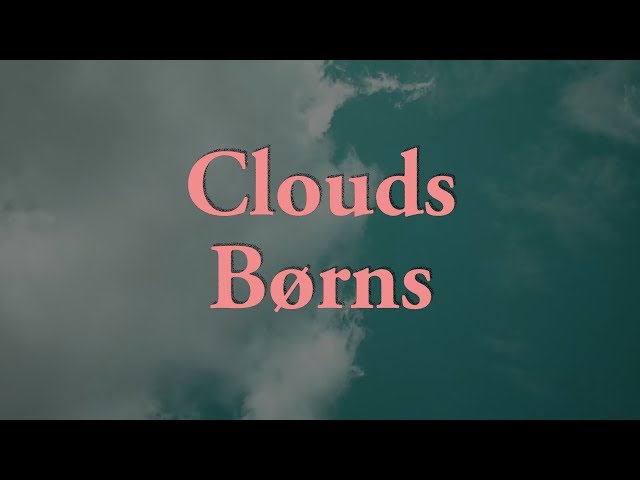 (BØRNS) Clouds Lyrics class=