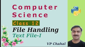 Computer Science 12 / Python / File Handling / Text File-I  - by V P Chahal