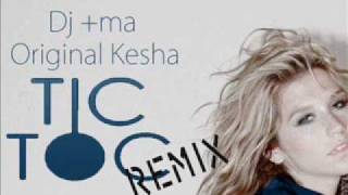 Dj +ma - Tic Toc (Original Kesha)