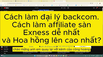 Cách Làm Đại Lý Backcom Exness. Cách Làm Affiliate Sàn Exness Nhận Hoa Hồng Tối Đa