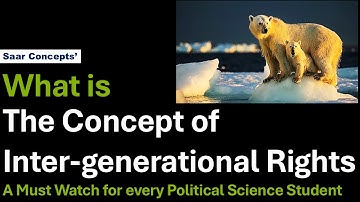 The Concept of Intergenerational Rights | International Relations | UPSC CSE PSIR | UGC NET JRF