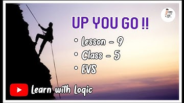Up you go !! || Class 5 || EVS || Mountain Climbing || Learn With Logic