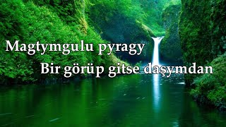 Magtymguly pyragy - bir görüp gitse daşymdan