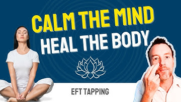 Calm the Mind & Heal the Body: EFT Tapping Technique for Health and Balance (HD)