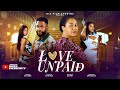 LOVE UNPAID NEW LATEST 2025 NIGERIAN MOVIE NADIA BUARI CHIKE DANIELS QUEEN ENEBECHI