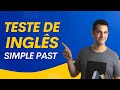 TESTE DE INGLÊS BÁSICO: SIMPLE PAST