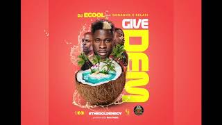 DJ ECool X Danagog X Selasi   GIVE DEM Official Audio