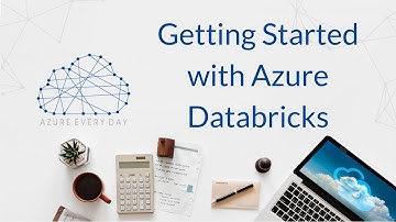 Getting Started with Azure Databricks