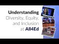 Understanding diversity equity and inclusion at all4ed