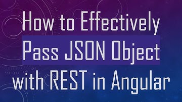 How to Effectively Pass JSON Object with REST in Angular