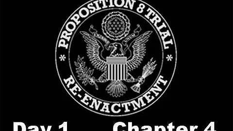 Prop 8 Trial Re-enactment, Day 1 Chapter 4