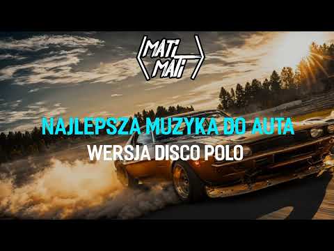 Najlepsza muzyka do auta wersja disco polo