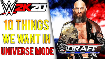 WWE 2K20: 10 THINGS WE WANT IN UNIVERSE MODE