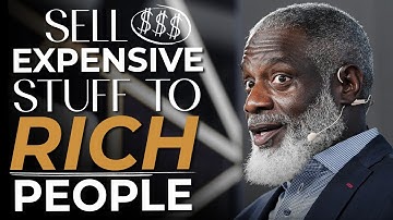 How To Get Rich Selling To Rich People