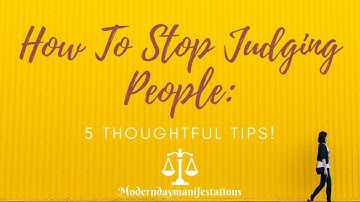 How To Stop Judging People (5 Thoughtful Tips!)