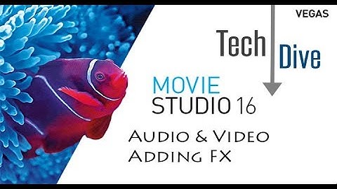 Movie Studio 16 Platinum: How to add and use Video and Audio FX