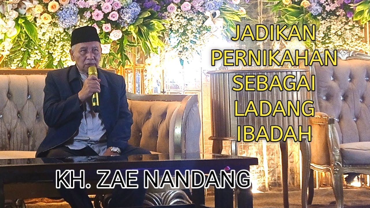 PERNIKAHAN KARENA NAFSU - KH. Zae Nandang