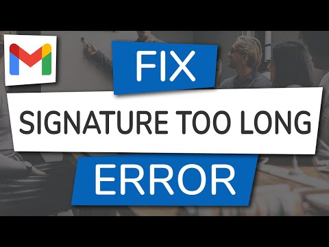 How to Fix the Gmail Email Signature Too Long Error Message