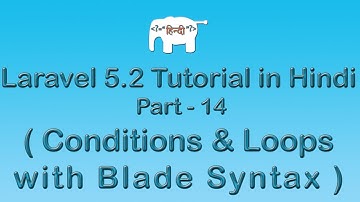 Laravel 5 Tutorial for Beginners in Hindi ( if/else & loops in Blade Syntax ) | Part-14