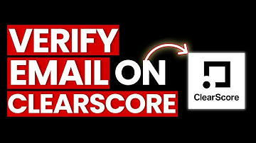 How to Verify ClearScore Email 2025