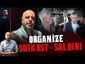 ORGANİZE SALDIRI ORGANİZE SUİKAST