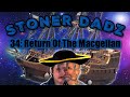 Stoner dadz ep 34  return of the macgellan