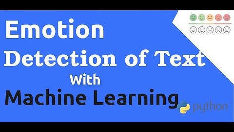 Emotion Detection of Text  Using  Machine Learning  and Python