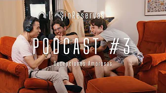Podcast #3 Decepciones amorosas | Huyeron de mi, Tinder?, Mi gran tusa!,Se me olvido caminar