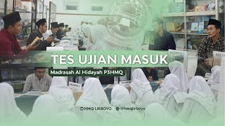 HIGHLIGHT TES UJIAN MASUK  MADRASAH AL-HIDAYAH P3HMQ | HMQ LIRBOYO