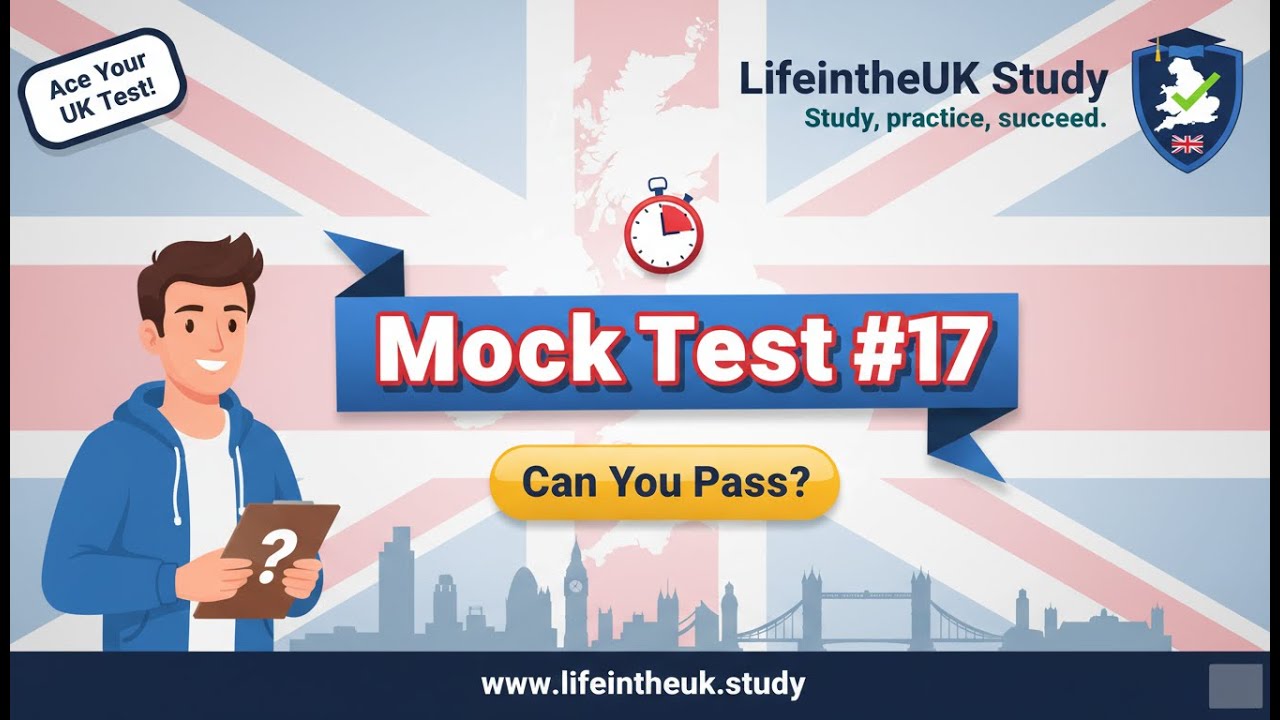 Life in the UK Mock Test#17 – Free UK Citizenship Practice Exam