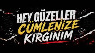 Hey Güzeller Cümlenize Kırgınım