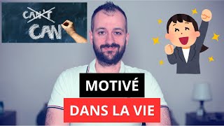 Comment être motivé dans la vie