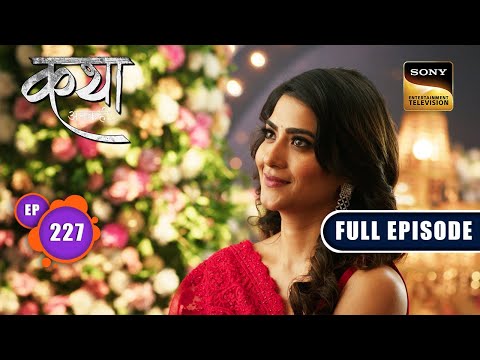 A New Phase Of Life | Katha Ankahee - Ep 227 | Full Episode | 17 October 2023