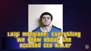 🔍 Luigi Mangione: Everything We Know About the Accused CEO Killer ⚖️