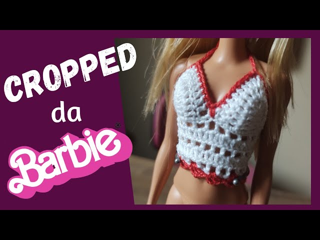 Roupa Barbie conjunto shorts cropped de croche