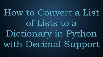 How to Convert a List of Lists to a Dictionary in Python with Decimal Support