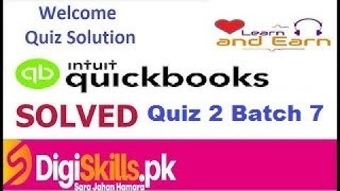 Digiskills Quickbooks quiz 2 batch 7 QKB 101 by learn and earn