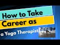 What is Yoga Therapy and How to take Career as a  Yoga Therapist