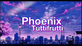 Phoenix - Tuttifrutti (Slowed Down)