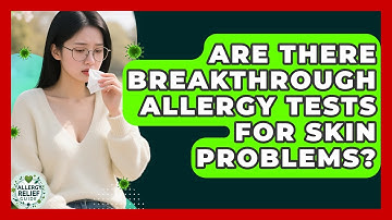 Are There Breakthrough Allergy Tests For Skin Problems? - Allergy Relief Guide